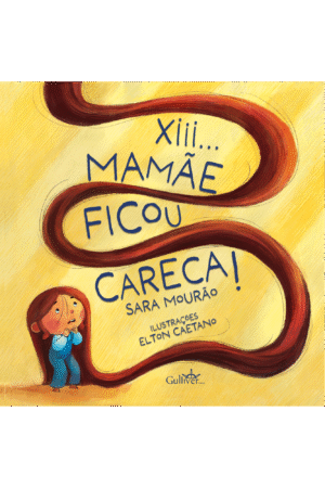 Xiii... mamãe ficou careca!